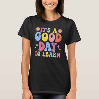 Camiseta É Um Bom Dia Para Aprender Dia Inspirador Do Profe