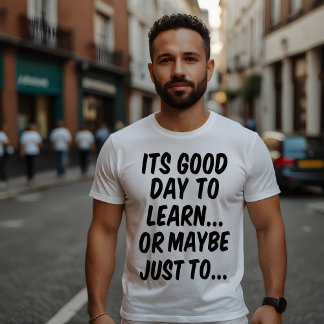 Camiseta É um bom dia para aprender... ou talvez apenas par