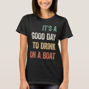 Camiseta É Um Bom Dia Para Beber Em Um Barco Cor Vintage B