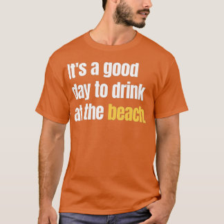 Camiseta É Um Bom Dia Para Beber Na Praia Summer Drinki