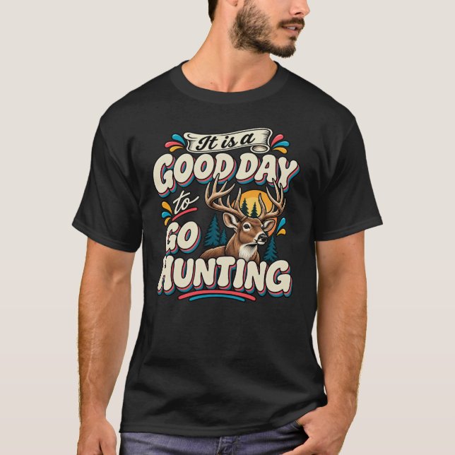 Camiseta É um Bom Dia para Caçar (Frente)