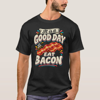 Camiseta É um Bom Dia para Comer Bacon