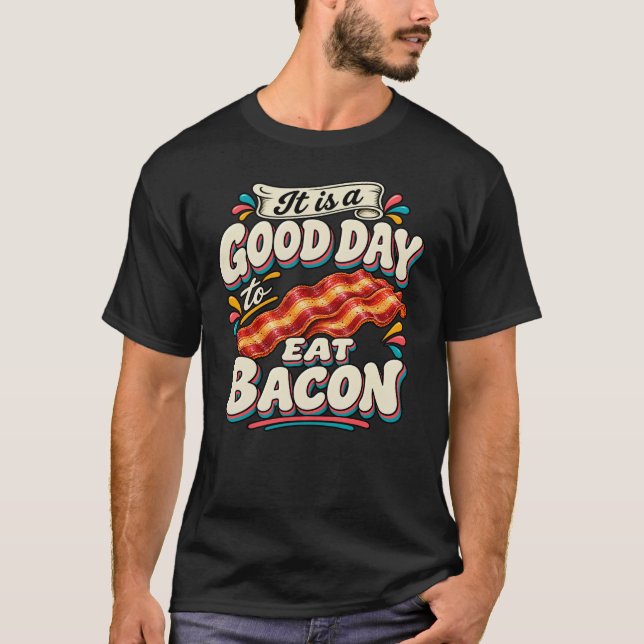 Camiseta É um Bom Dia para Comer Bacon (Frente)