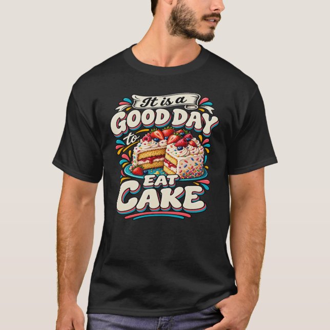 Camiseta É um Bom Dia para Comer Bolo (Frente)