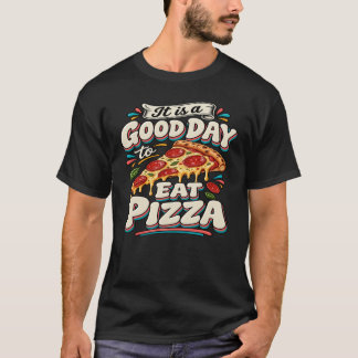 Camiseta É um Bom Dia para Comer Pizza