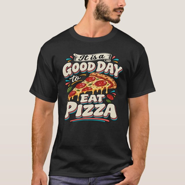 Camiseta É um Bom Dia para Comer Pizza (Frente)