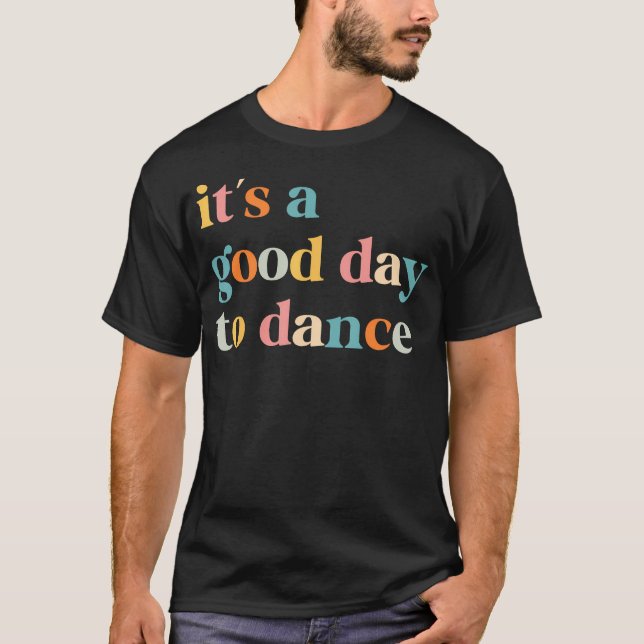 Camiseta É Um Bom Dia Para Dançar Professor De Dança Engraç (Frente)
