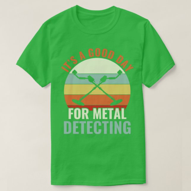 Camiseta É um bom dia para detecção de metais (Frente do Design)