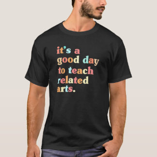 Camiseta É Um Bom Dia Para Ensinar Artes Relacionadas De Vo