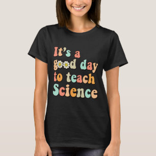 Camiseta É Um Bom Dia Para Ensinar Ciência Terra Ciência Di