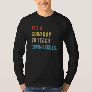 Camiseta É Um Bom Dia Para Ensinar Habilidades de Enfrentam