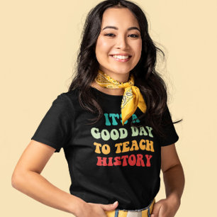 Camiseta É Um Bom Dia Para Ensinar História I