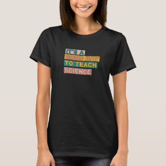 Camiseta É um bom dia para ensinar Instrutor de Ciências Pr