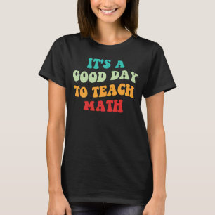Camiseta É Um Bom Dia Para Ensinar Matemática I