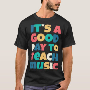 Camiseta É um bom dia para ensinar música professor