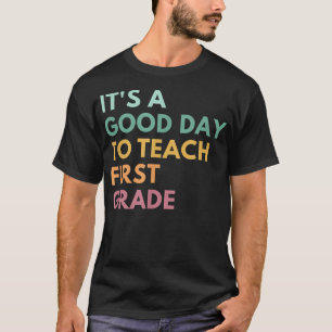 Camiseta É Um Bom Dia Para Ensinar O Primeiro Grau