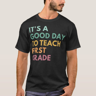Camiseta É Um Bom Dia Para Ensinar O Primeiro Grau