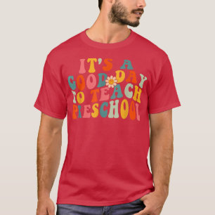 Camiseta É um bom dia para ensinar o professor de pré-escol