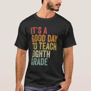 Camiseta É um bom dia para ensinar o professor do 8º ano a 
