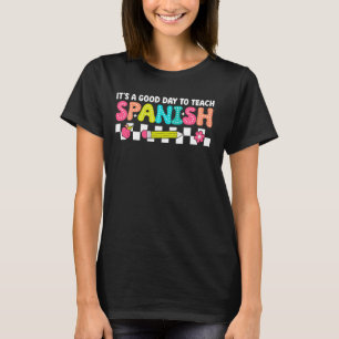 Camiseta É Um Bom Dia Para Ensinar O Professor Espanhol De