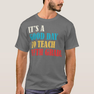 Camiseta É Um Bom Dia Para Ensinar Professor Do Quinto Grau