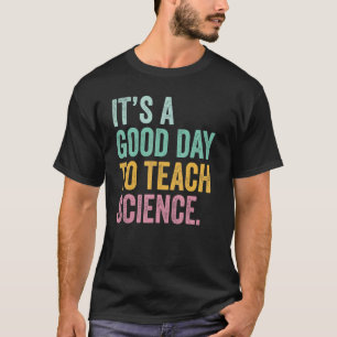 Camiseta É Um Bom Dia Para Ensinar Professora De Ciência De
