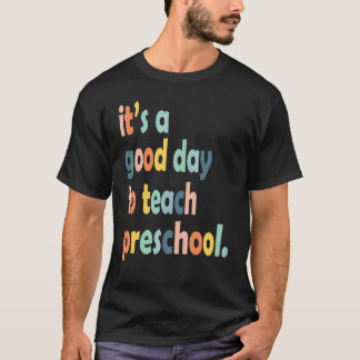 Camiseta É Um Bom Dia Para Ensinar Professora de Pré-Escola