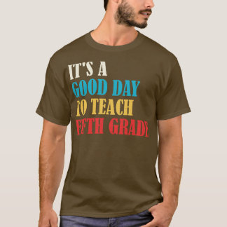 Camiseta É Um Bom Dia Para Ensinar Professora Do Quinto Cic