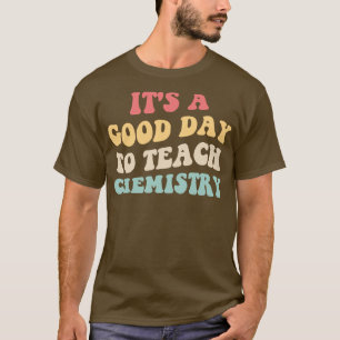 Camiseta É Um Bom Dia Para Ensinar Química II 2