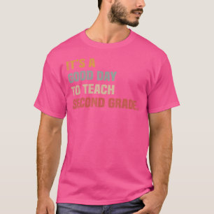 Camiseta É Um Bom Dia Para Ensinar Segundo Grau, segundo Gr