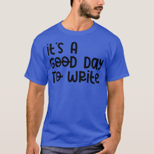 Camiseta É Um Bom Dia Para Escrever 5