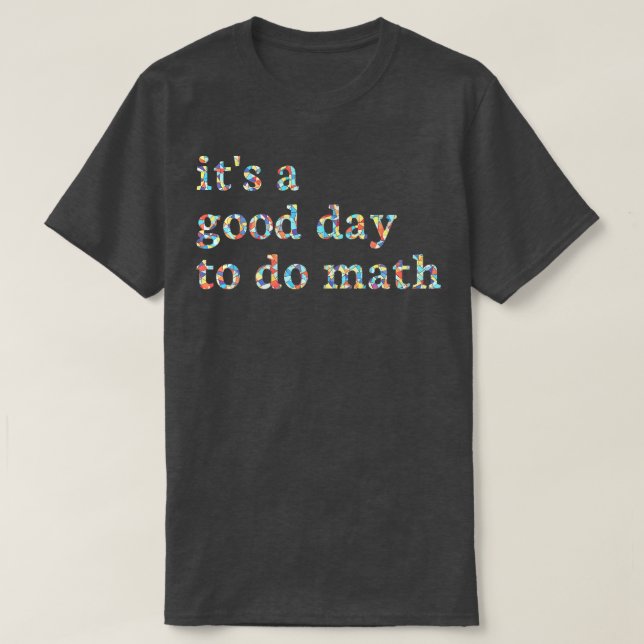 Camiseta É Um Bom Dia Para Fazer Matemática (Frente do Design)