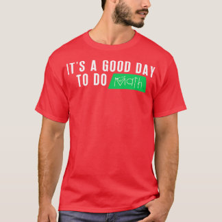 Camiseta É Um Bom Dia Para Fazer Matemática 1
