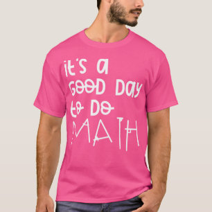 Camiseta É Um Bom Dia Para Fazer Matemática 12