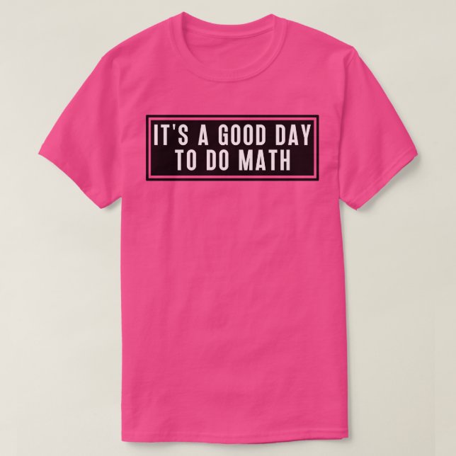 Camiseta É Um Bom Dia Para Fazer Matemática 5 (Frente do Design)