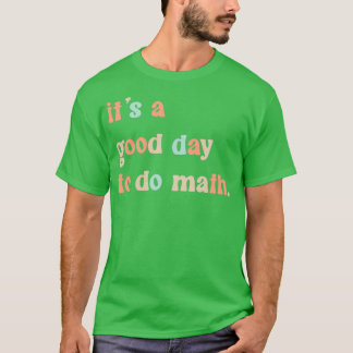 Camiseta É Um Bom Dia Para Fazer Matemática 9