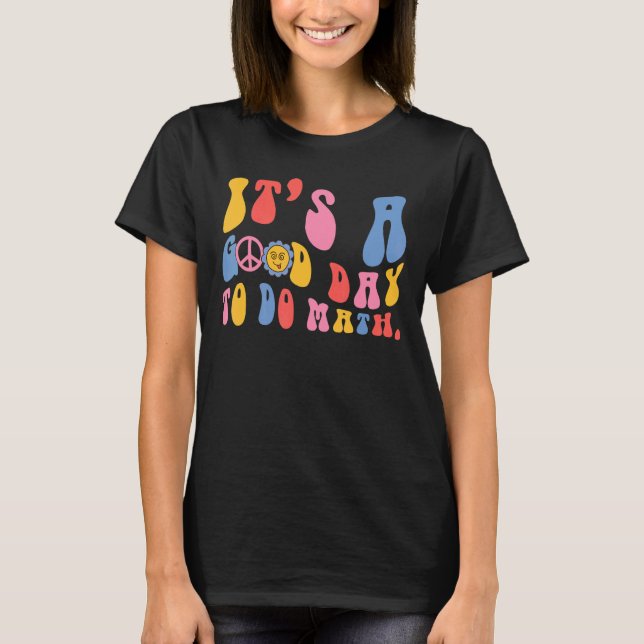 Camiseta É Um Bom Dia Para Fazer Matemática Aos Professores (Frente)
