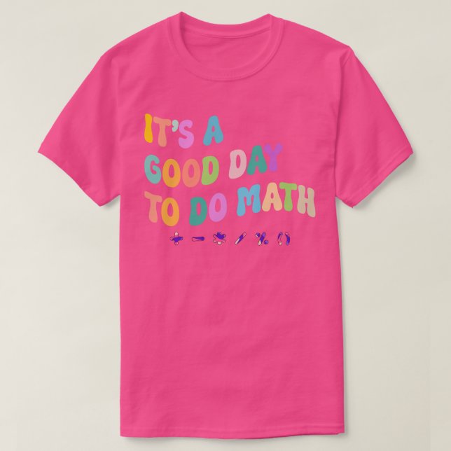 Camiseta É Um Bom Dia Para Fazer Matemática Aos Professores (Frente do Design)