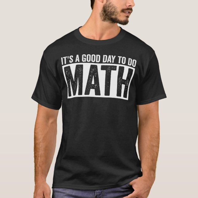 Camiseta É Um Bom Dia Para Fazer Matemática Citação Diverti (Frente)