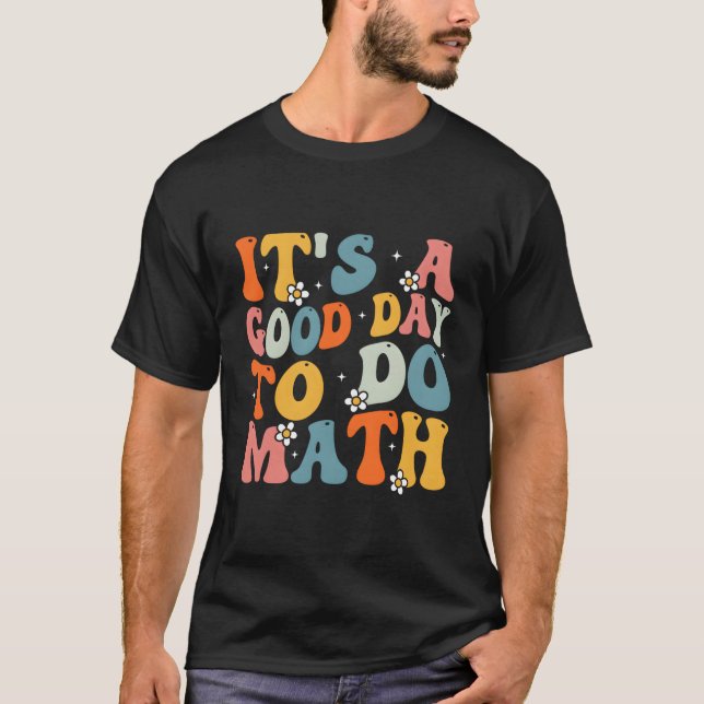 Camiseta É Um Bom Dia Para Fazer Matemática De Volta Aos Pr (Frente)