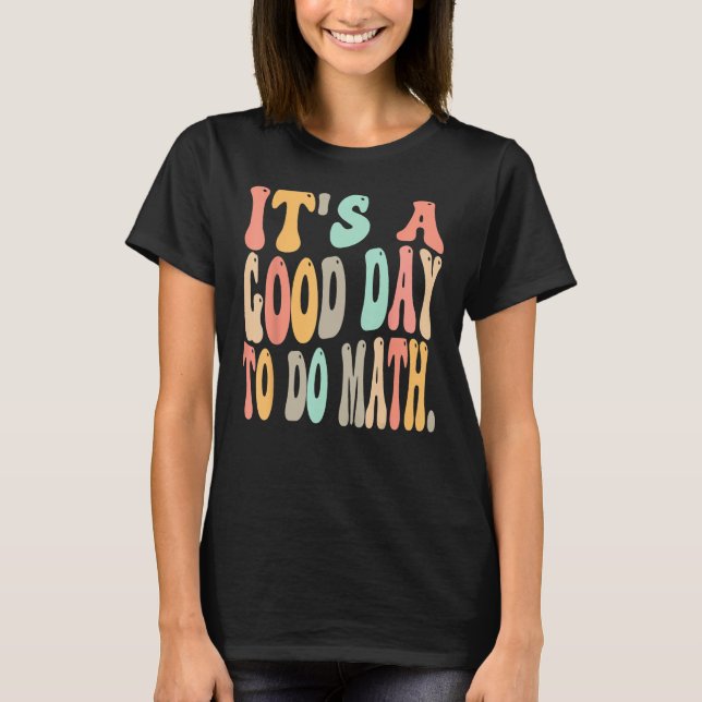 Camiseta É um bom dia para fazer matemática para professor  (Frente)
