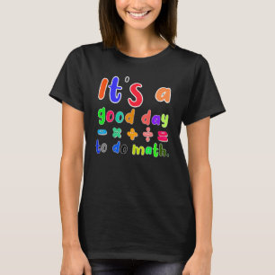 Camiseta é um bom dia para fazer matemática para professor 