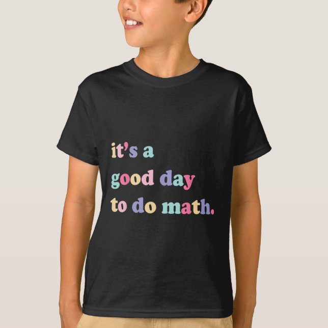 Camiseta É um bom dia para fazer matemática para professore (Frente)