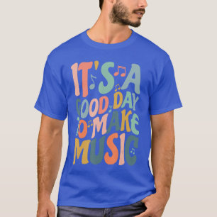 Camiseta É um bom dia para fazer música Músico Banda Musice