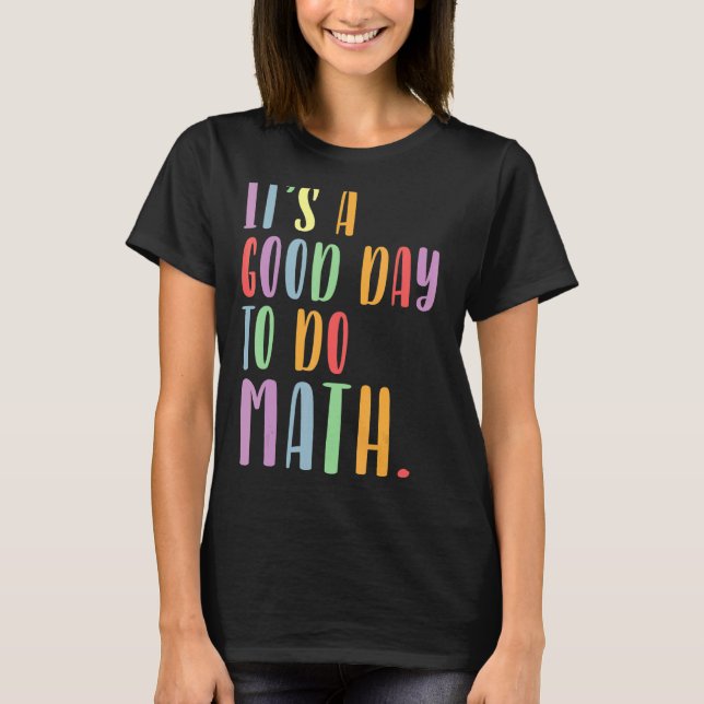 Camiseta É Um Bom Dia Para Fazer O Professor De Matemática  (Frente)