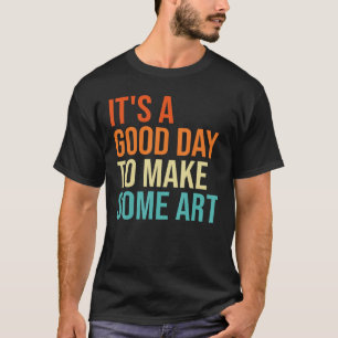 Camiseta É Um Bom Dia Para Fazer Para Um Artista Bonito