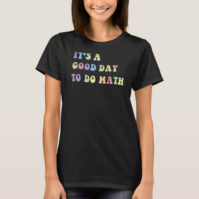 Camiseta É um bom dia para fazer professor de matemática 1 (Frente)