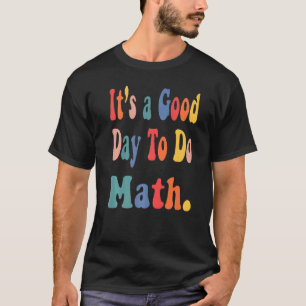 Camiseta É Um Bom Dia Para Fazer Professores De Matemática