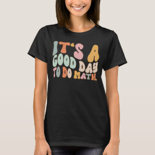 Camiseta É Um Bom Dia Para Fazer Professores De Matemática 
