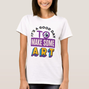 Camiseta É um bom dia para fazer um professor de arte